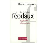 Les nouveaux féodaux – Essai sur la décentralisation – Gallimard