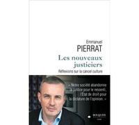 Les nouveaux justiciers - Réflexions sur la cancel culture Emmanuel Pierrat (Auteur)