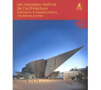 Les nouveaux maîtres de l'architecture - Bâtiments & espaces publics, résidences privées