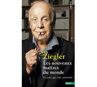 Les Nouveaux maîtres du monde: Et ceux qui leur résistent