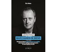 Les nouveaux marchands de biens: Se lancer dans l’achat-revente immobilier, sans (gros) capitaux, sans pression et sans quitter son job