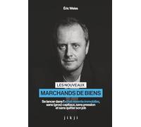Les nouveaux marchands de biens: Se lancer dans l’achat-revente immobilier, sans (gros) capitaux, sans pression et sans quitter son job