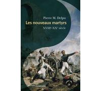 Les nouveaux martyrs - Pierre M. Delpu - Passés Composés - broché - Essai