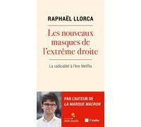Les nouveaux masques de l’extrême droite - La radicalité à l - Raphaël Llorca - L'aube Eds De - broché - Essai