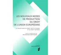 Les nouveaux modes de production du droit de l'Union européenne La dialectique du droit institutionnel et du roit matériel - Bertrand Brunessen - Presses Universitaires Rennes - broché - Etude