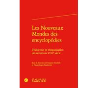 Les Nouveaux Mondes des encyclopédies: Traduction et réorganisation des savoirs au XVIIIe siècle