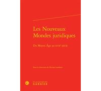 Les Nouveaux Mondes juridiques Du Moyen Âge au XVIIe siècle - Bernard Ribémont - Classiques Garnier - relié - Etude