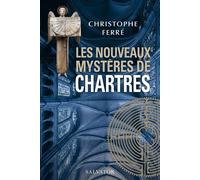 Les nouveaux mystères de Chartres - Christophe Ferré - Salvator - broché - Essai