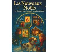 Les nouveaux noëls: 4 histoires pour changer le monde en douceur