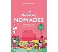 Les nouveaux nomades - Toujours ailleurs, partout chez eux - Maxime Brousse - Arkhe - broché - Récit