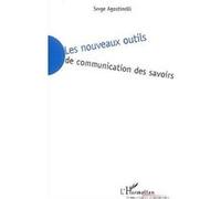 Les nouveaux outils de communcation des savoirs Serge Agostinelli (Auteur)