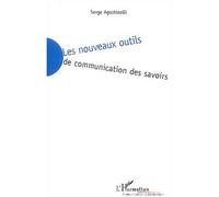Les nouveaux outils de communcation des savoirs - Serge Agostinelli - L'harmattan - broché - Etude
