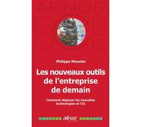 Les nouveaux outils de l'entreprise de demain Comment déployer les nouvelles technologies et l'IA - Philippe Mounier - Afnor - Poche - Etude