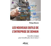 Les nouveaux outils de l'entreprise de demain Nouvelles stratégies pour travailler plus vite et mieux ! - Philippe Mounier - Afnor - broché - Etude
