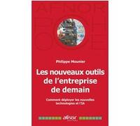 Les Nouveaux Outils De L'entreprise De Demain - Comment Déployer Les Nouvelles Technologies Et L'ia