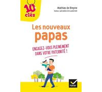 Les nouveaux papas Engagez-vous pleinement dans votre paternité - Mathias de Breyne - Hatier Parents - Poche - Guide