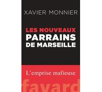 Les nouveaux parrains de Marseille - Xavier Monnier - Fayard - broché - Essai