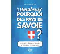 Les nouveaux pourquoi des pays de Savoie Les réponses à 100 questions que vous ne vous étiez jamais posées - Jean-Olivier Viout - La Fontaine De Siloe - broché - Guide