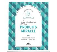 Les Nouveaux Produits Miracle - Faire Briller Sa Maison Au Naturel & À Petit Prix
