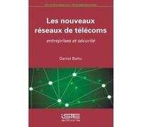 Les Nouveaux Réseaux De Télécoms , Entreprises Et Sécurité Battu, Daniel (Auteur)