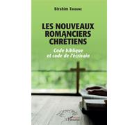 Les nouveaux romanciers chrétiens Code biblique et code de l'écrivain - Birahim Thioune - L'harmattan - broché - Essai