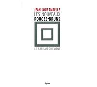 Les nouveaux rouges-bruns: Le racisme qui vient