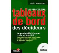 Les Nouveaux tableaux de bord des décideurs. Le projet décisionnel dans sa totalité : comprendre la stratégie, gérer le proget et mettre en oeuvre les progiciels de la business intelligence