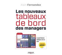 Les nouveaux tableaux de bord des managers Le projet Business Intelligence clés en main. - Alain Fernandez - Organisation Eds D' - broché - Guide