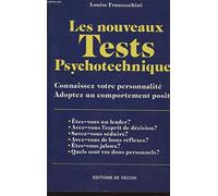 Les Nouveaux Tests Psychotechniques. Connaissez Votre Personnalite, Adoptez Un Comportement Positif