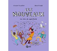 Les nouveaux, Tome 05 Le clou du spectacle - Vincent Cuvellier - Bd Kids - broché - Bande dessinée jeunesse