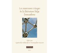 Les nouveaux visages de la littérature belge francophone: Émergences, hybridations, relectures