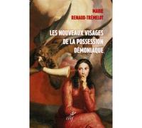 Les nouveaux visages de la possession démoniaque Marie Renaud-Trémelot (Auteur)