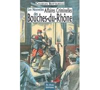 BOUCHES DU RHONE NOUVELLES AFFAIRES CRIMINELLES