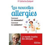 Les Nouvelles Allergies - Comment Les Reconnaître ? Comment Les Combattre ?