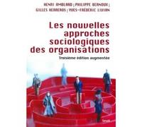 Les Nouvelles approches sociologiques des organisations Henri Amblard (Auteur), Philippe Bernoux (Auteur), Gilles Herreros (Auteur), Yves-Frédéric Livian (Auteur)