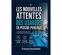 LES NOUVELLES ATTENTES DES USAGERS EN PISCINE PUBLIQUE: Comprendre les besoins réels pour transformer les centres aquatiques