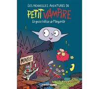 Les Nouvelles Aventures De Petit Vampire - Tome 1 - La Grosse Bêtise De Marguerite
