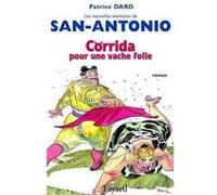 Les Nouvelles Aventures De San-Antonio - Corrida Pour Une Vache Folle - Roman Ibérique, Hystérique Et Antispasmodique