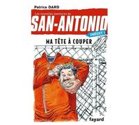 Les Nouvelles Aventures De San-Antonio - Tome 27 - Ma Tête À Couper