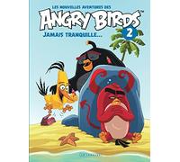 Les nouvelles aventures des ANGRY BIRDS - tome 2 - Jamais tranquille...