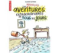 Les (nouvelles) aventures extraordinaires de tous les jours Claude Gutman (Auteur), Ronan Badel (Illustration)