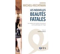 Les nouvelles beautés fatales: Les troubles des conduites alimentaires comme pathologies de l'image