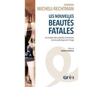 Les nouvelles beautés fatales: Les troubles des conduites alimentaires comme pathologies de l'image