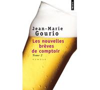 Les Nouvelles Brèves de comptoir, tome 2 - Jean-Marie Gourio - Points - Poche - Anthologie