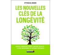 Les nouvelles clés de la longévité: cerveau, alimentation, sommeil, émotions ...