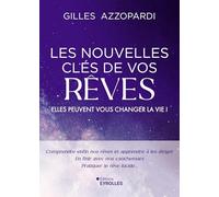 Les nouvelles clés de vos rêves Elles peuvent vous changer la vie ! - Gilles Azzopardi - Eyrolles - broché - Guide