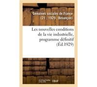 Les nouvelles conditions de la vie industrielle, programme définitif Et de l'inspection des viandes et des denrées alimentaires - Semaines Sociales De France (SSF) - Hachette Bnf - broché - Livre
