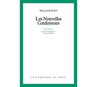 Les Nouvelles Confessions - William Boyd - Seuil - broché - Roman