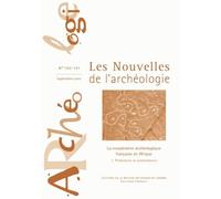 Les Nouvelles De L'archéologie N° 120-121, 09/2010 - La Coopération Française En Afrique - Tome 1, Préhistoire Et Protohistoire