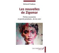 Les Nouvelles De Zigomar - Petites Cocasseries Et Grands Paradoxes? De Nos Vies !